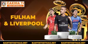 Soi kèo trận Fulham & Liverpool