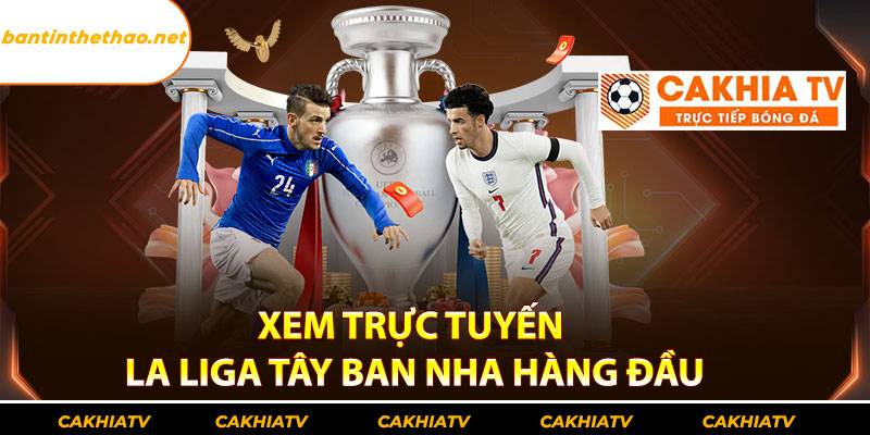 Xem trực tuyến La Liga Tây Ban Nha hàng đầu